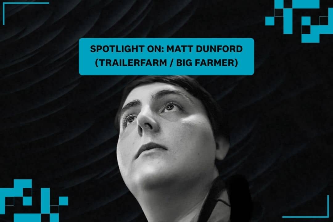 Spotlight On Matt Dunford (TrailerFarm Big Farmer